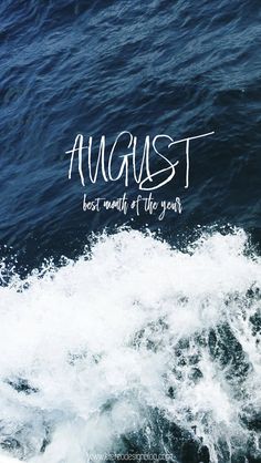 the words august are written on top of an ocean wave