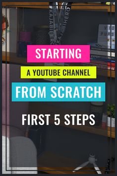 the words starting a youtube channel from scratch first 5 steps in front of a computer desk