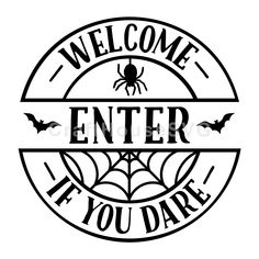 a black and white sign that says welcome to enter if you dare