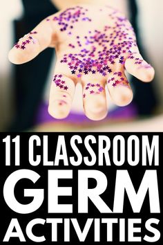 a person holding their hand up with purple sprinkles on it and the words, 11 classroom germ activities