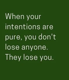 Good Intentions, When Your Intentions Are Pure Quotes, When Your Intentions Are Pure, May People With Pure Intentions, Set Intentions Quote, Good Intentions Quotes, If You Don’t Have Good Intentions, Intention Quotes, Bad Intentions