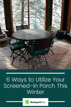 a table and chairs with the words 6 ways to utilize your screen - in porch this winter