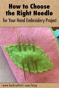 a pink and green piece of fabric with pins in it that says how to choose the right needle for your hand embroidery project