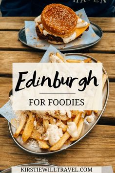 A plate of fries loaded with truffle and parmesan with a chicken burger in the background, and text that reads 'edinburgh for foodies' Traditional Scottish Food, Edinburgh Food, Edinburgh Scotland Travel, Scotland Food, Fringe Festival, Food Spot