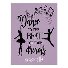 a poster with the words dance to the beat of your dreams