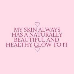 a pink background with the words, my skin always has a naturally beautiful and healthy glow to it