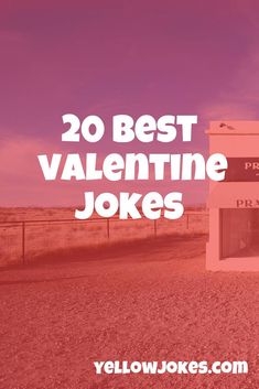 the words, 20 best valentine jokes are in front of an empty building on a dirt road