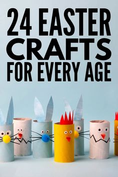 paper roll crafts for every age with the words, 24 easter crafts for every age