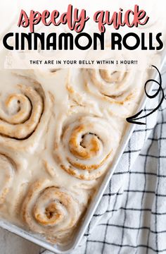 cinnamon rolls in a pan with text overlay that reads, speedy quick cinnamon rolls they are in your belly within hour