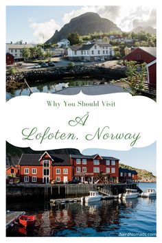 an image of a boat in the water with houses on it and text that reads why you should visit lofoten, norway