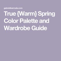 True {Warm} Spring Color Palette and Wardrobe Guide Spring Tones