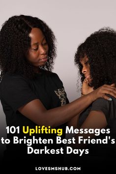 two women hugging each other with the text 101 uplifting messages to brighten best friend's darker days