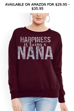 Happiness is Being a Nana Long Lover Best Gift Women Sweatshirt- tee ◆ AVAILABLE ON AMAZON FOR: $29.95 - $35.95 ◆ Happiness Is Being a Nana Long lover best gift Women Sweatshirt- tee, 8 oz; 50% cotton/50% polyester Air jet yarn for a softer feel and no pilling 1x1 athletic rib cuffs and waistband with spandex; Double-needle stitching Size Chart Women Sweatshirt, Happiness Is, Air Jet, Best Gift, Sweatshirts Women, Gifts For Women