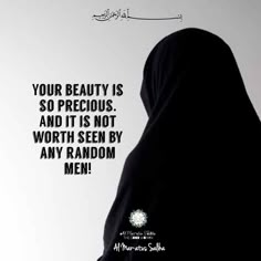 a woman wearing a black hijab with the words, your beauty is so precious and it is not worth seen by any random men