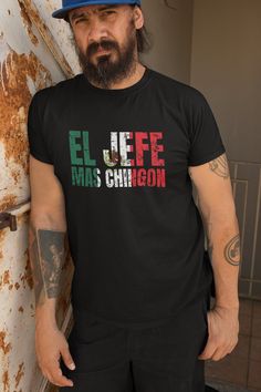 El jefe mas chingon regalo para hombre. Who's got a freaking awesome Mexican dad who's the boss of the family?  If you're looking for a funny Hispanic gift for your cholo dad or boss from Mexico, this El Jefe shirt is for you!  Design says El Jefe Mas Chingon and features the Mexican flag.  Regalo por Dia De Padre or Boss Day - El papa mas chingon!  ---------- Important Information ---------- -  Your shirt will be made using the Direct to Garment printing method (DTG). -  We can print the design Who's The Boss, Boss Day, Mexican Flag, Boss' Day, Freaking Awesome, The Boss, Jersey Shorts, The Family, Cool Shirts