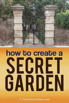 the secret garden in front of a gate with text overlaying how to create a secret garden