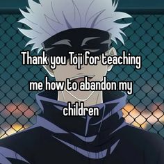 an anime character with white hair and black clothes, text reads thank you to for teaching me how to abandon my children