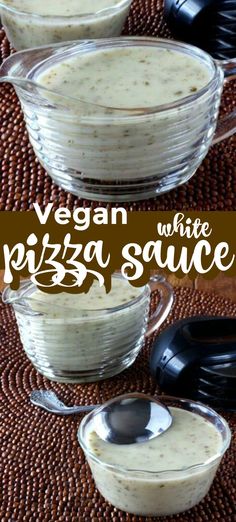 vegan white pizza sauce in glass bowls with spoons on the side and text overlay that reads, vegan white pizza sauce