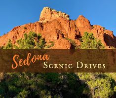 the sedona scenic drives sign is in front of red rock formations and trees