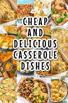 many different casserole dishes with the words cheap and delicious casserole dishes