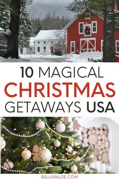 a christmas tree in front of a red barn with text overlay that reads, 10 magical christmas getaways usa