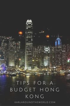 the hong kong skyline at night with text overlay that reads tips for a budget - free hong kong