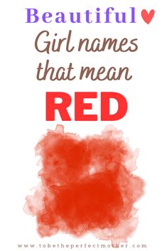 the words beautiful girl names that mean red on a white background with watercolor stains