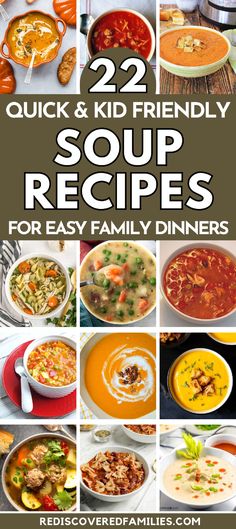 22 quick and kid - friendly soup recipes for easy family dinners that are sure to make