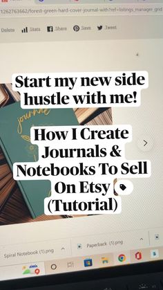 a computer screen with the text start my new side hustle with me how i create journals and notebooks to sell on easy