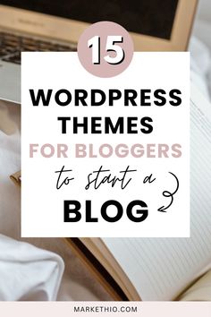 a laptop with the title 15 wordpress themes for bloggers to start a blog