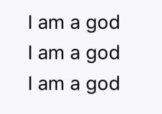 the words i am a god and i am a god are shown in black on a white background