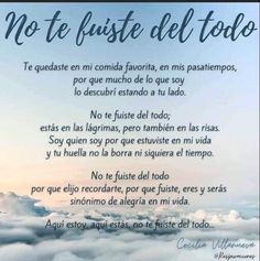 a poem written in spanish above clouds with the words no te fuste del todo