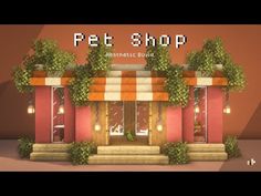 a pet shop with plants growing out of it's windows and the words pet shop