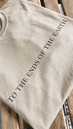 To the Ends of The Earth Unisex Tee — Child of God Co. Simple Bible Shirts, To The Ends Of The Earth, Quote Tshirts Women, Inspirational T Shirts For Women, Vinyl T Shirt Designs, Cool Tshirt Designs Creative, Cute Christian Clothes, Trendy Christian Apparel, Merchandise Ideas Clothing