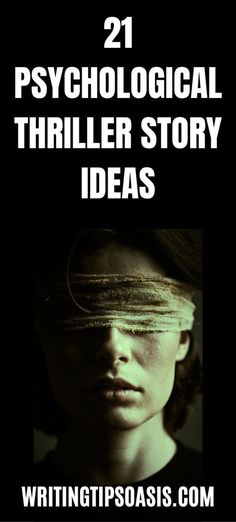 a woman with blindfolds on her head and the words, 21 psychological thriller story ideas