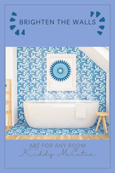 a blue and white bathroom with the words brighten the walls art for any room