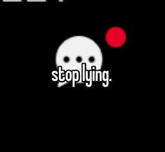 a black background with white text that says stop lying