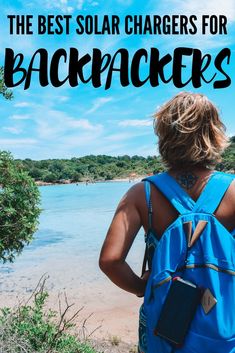 the back of a person wearing a blue backpack with text overlay that reads, the best solar chargers for backpackers