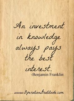 an old piece of paper with a quote on it that says an investment in knowledge always pays the best interest