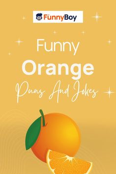 an orange with the words funny orange puns and jokes on it's side