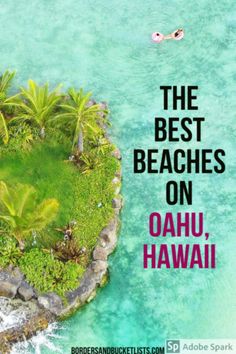 the best beaches on oahuu, hawaii with text overlaying an island