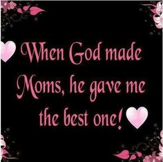 a black background with pink flowers and hearts in the shape of a heart that says when god made moms, he gave me the best one