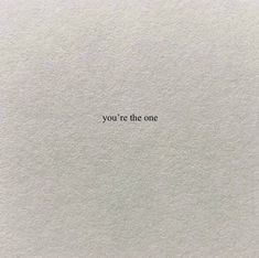 the words you're the one written in black ink on white paper