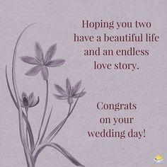 a greeting card with flowers and the words, hoping you two have a beautiful life and an endless love story