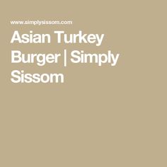 Asian Turkey Burger | Simply Sissom Asian Turkey, Sriracha Mayo, Turkey Burger Recipes, Panko Crumbs, Romaine Lettuce Salad, Turkey Burger, The Chase, Summer Weather, Romaine Lettuce