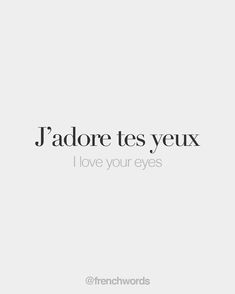 the words i adore tes yeux are in black and white