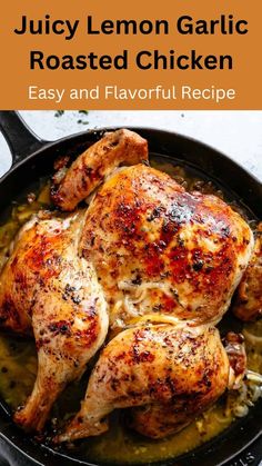 a chicken in a skillet with text overlay that reads juicy lemon garlic roasted chicken easy and flavorful recipe