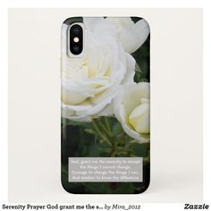 a phone case with white roses on it and the quote god grant me the serenity