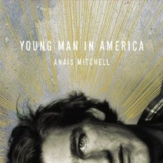 young man in america by anais mitchell