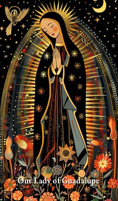 an image of the virgin mary with stars and flowers in her hands, surrounded by words that read our lady of guadalupe